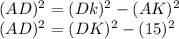 (AD)^2=(Dk)^2-(AK)^2\\(AD)^2=(DK)^2-(15)^2