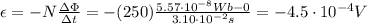 \epsilon = -N  \frac{\Delta \Phi}{\Delta t}=- (250)  \frac{5.57 \cdot 10^{-8} Wb - 0}{3.10 \cdot 10^{-2} s} = -4.5 \cdot 10^{-4} V