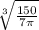 \sqrt[3]{\frac{150}{7 \pi}}