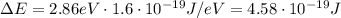 \Delta E = 2.86 eV \cdot 1.6 \cdot 10^{-19} J/eV=4.58 \cdot 10^{-19} J