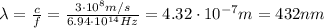\lambda= \frac{c}{f}= \frac{3 \cdot 10^8 m/s}{6.94 \cdot 10^{14} Hz}=4.32 \cdot 10^{-7} m =432 nm