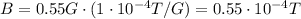 B=0.55 G \cdot (1 \cdot 10^{-4} T/G) = 0.55 \cdot 10^{-4} T