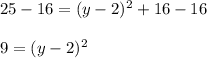 25-16=(y-2)^2+16-16\\\\9=(y-2)^2
