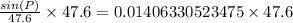 \frac{sin(P)}{47.6}\times 47.6=0.01406330523475\times 47.6