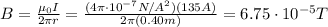 B= \frac{\mu_0 I}{2 \pi r}= \frac{(4 \pi \cdot 10^{-7} N/A^2)(135 A) }{2 \pi (0.40 m)}=6.75 \cdot 10^{-5} T