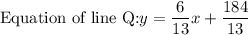 \text{Equation of line Q:}y=\dfrac{6}{13}x+\dfrac{184}{13}