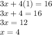 3x+4(1)=16\\3x+4=16\\3x=12\\x=4