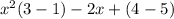 x ^ 2 (3-1) - 2x + (4-5)&#10;