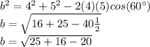 b^{2}=4^{2}+5^{2}-2(4)(5)cos(60\°)\\   b=\sqrt{16+25-40\frac{1}{2} }\\ b=\sqrt{25+16-20}