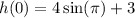 h(0)=4\sin (\pi)+3