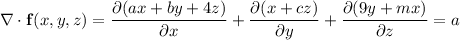 \nabla\cdot\mathbf f(x,y,z)=\dfrac{\partial(ax+by+4z)}{\partial x}+\dfrac{\partial(x+cz)}{\partial y}+\dfrac{\partial(9y+mx)}{\partial z}=a