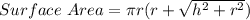 Surface\ Area=\pi r(r+\sqrt{h^2+r^2})