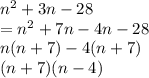 n^2+3n-28\\=n^2+7n-4n-28\\n(n+7)-4(n+7)\\(n+7)(n-4)