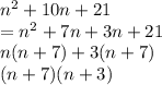 n^2+10n+21\\=n^2+7n+3n+21\\n(n+7)+3(n+7)\\(n+7)(n+3)