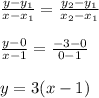 \frac{y-y_{1}}{x-x_{1}}=\frac{y_{2}-y_{1}}{x_{2}-x_{1}}\\\\ \frac{y-0}{x-1}=\frac{-3-0}{0-1}\\\\ y=3(x-1)