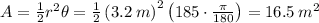 A=\frac{1}{2}r^2\theta =\frac{1}{2}\left(3.2\:m\right)^2\left(185\cdot \frac{\pi }{180}\right)=16.5\:m^2