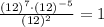 \frac{(12)^7\cdot (12)^{-5}}{(12)^2}=1