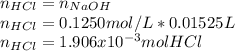 n_{HCl}=n_{NaOH}\\n_{HCl}=0.1250mol/L*0.01525L\\n_{HCl}=1.906x10^{-3}molHCl