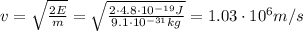 v= \sqrt{ \frac{2E}{m} }= \sqrt{ \frac{2 \cdot 4.8 \cdot 10^{-19} J}{9.1 \cdot 10^{-31} kg} } =1.03 \cdot 10^6 m/s
