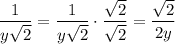 \dfrac{1}{y\sqrt2}=\dfrac{1}{y\sqrt2}\cdot\dfrac{\sqrt2}{\sqrt2}=\dfrac{\sqrt2}{2y}