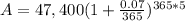 A=47,400(1+\frac{0.07}{365})^{365*5}