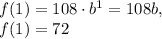 f(1)=108\cdot b^1=108 b,\\ f(1)=72