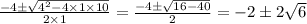 \frac{-4\pm \sqrt{4^2-4\times 1\times 10}}{2\times 1}=\frac{-4\pm \sqrt{16-40}}{2}=-2\pm 2\sqrt{6}