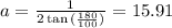 a=\frac{1}{2\tan{(\frac{180}{100})}}=15.91