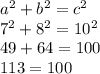 a^{2}+b^{2}= c^{2}  \\7^{2}+8^{2}= 10^{2}  \\49+64=100\\113=100