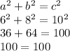 a^{2}+b^{2}= c^{2}  \\6^{2}+8^{2}= 10^{2}  \\36+64=100\\100=100