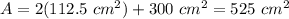 A=2(112.5\ cm^{2})+300\ cm^{2}=525\ cm^{2}