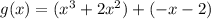 g(x) = (x^3 + 2x^2)+(- x -2)