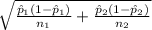 \sqrt{\frac{\hat{p}_1(1-\hat{p}_1)}{n_1}+\frac{\hat{p}_2(1-\hat{p}_2)}{n_2}}