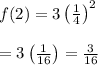 f(2)=3\left(\frac{1}{4}\right)^{2} \\  \\ =3\left(\frac{1}{16}\right)=\frac{3}{16}