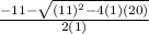 \frac{-11 - \sqrt{(11)^2-4(1)(20)} }{2(1)}