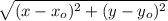 \sqrt{(x-x_o)^2 + (y-y_o)^2}