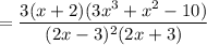 = \dfrac{3(x + 2)(3x^3+x^2-10) }{(2x - 3)^2(2x + 3)}