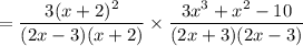 = \dfrac{3(x + 2)^2}{(2x - 3)(x + 2)} \times \dfrac {3x^3+x^2-10} {(2x + 3)(2x - 3)} }