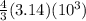 \frac{4}{3}(3.14)(10^{3})