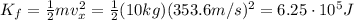 K_f =  \frac{1}{2}m v_x^2 = \frac{1}{2} (10kg)(353.6 m/s)^2=6.25 \cdot 10^5 J