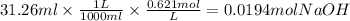 31.26ml \times \frac{1L}{1000ml} \times \frac{0.621mol}{L} = 0.0194mol NaOH