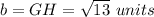 b=GH=\sqrt{13}\ units