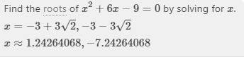 What are the roots or the equation x^2+6x-9=0
