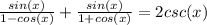 \frac{sin(x)}{1-cos(x)}+\frac{sin(x)}{1+cos(x)}=2csc(x)