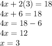 4x+2(3)=18\\4x+6=18\\4x=18-6\\4x=12\\x=3