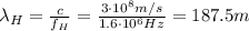\lambda_H =  \frac{c}{f_H}= \frac{3\cdot 10^8 m/s}{1.6 \cdot 10^6 Hz}=187.5 m