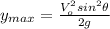 y_{max}=\frac{V_{o}^{2}sin^{2}\theta}{2g}