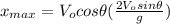 x_{max}=V_{o}cos\theta (\frac{2V_{o}sin\theta}{g})