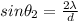 sin\theta_{2}=\frac{2\lambda}{d}