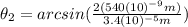 \theta_{2}=arcsin(\frac{2(540(10)^{-9}m)}{3.4(10)^{-5}m})